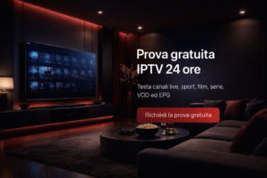 Prova gratuita IPTV - 24 ore
